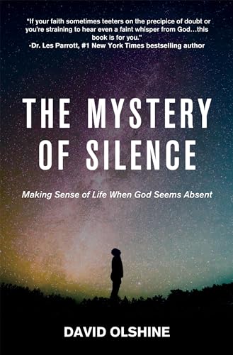 Imagen de archivo de The Mystery of Silence: Making Sense of Life When God Seems Absent a la venta por Indiana Book Company