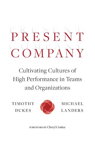 Stock image for Present Company: Cultivating Cultures of High Performance in Teams and Organizations for sale by SecondSale