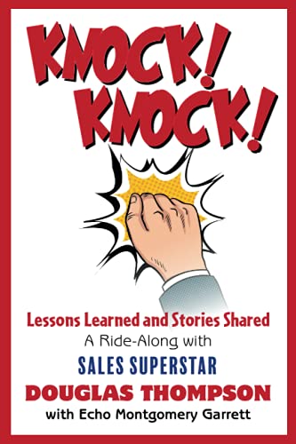 Stock image for Knock! Knock!: Lessons Learned and Stories Shared (a Ride-Along with Sales Superstar Douglas Thompson) for sale by HPB Inc.