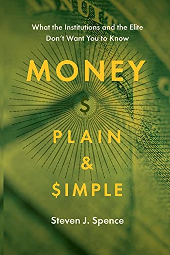 Stock image for Money Plain and Simple: What the Institutions and the Elite Don't Want You to Know for sale by ThriftBooks-Dallas