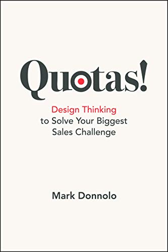 Stock image for Quotas!: Design Thinking to Solve Your Biggest Sales Challenge for sale by ThriftBooks-Dallas