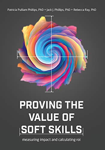 Stock image for Proving the Value of Soft Skills: Measuring Impact and Calculating ROI for sale by GF Books, Inc.