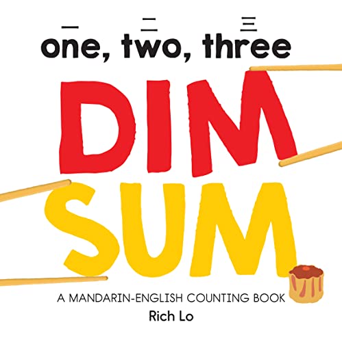 Imagen de archivo de One, Two, Three Dim Sum : A Mandarin-English Counting Book for Young Foodies. Teaches Diversity with Colorful Illustrations a la venta por Better World Books