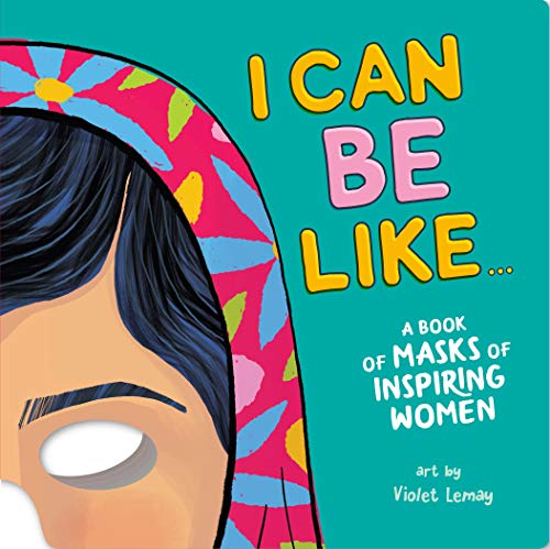 Stock image for I Can Be Like. A Book of Masks of Inspiring Women for sale by Wonder Book