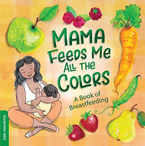 Beispielbild fr Mama Feeds Me All the Colors: A Perfect Mother's Day Gift for New Moms and Moms-to-Be zum Verkauf von Books Unplugged