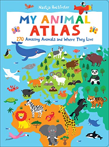 Stock image for My Animal Atlas: Learn about Species and Where They Live. Designed with Three Levels of Development to Grow with Your Child for sale by New Legacy Books