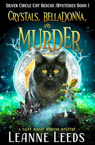 Stock image for Crystals, Belladonna, and Murder: A Cozy Magic Midlife Mystery: 1 (Silver Circle Cat Rescue Mysteries) for sale by AwesomeBooks