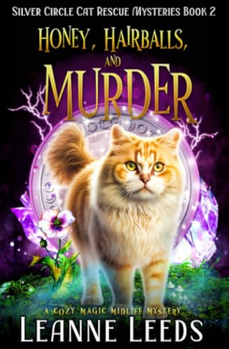 Stock image for Honey, Hairballs, and Murder: A Cozy Magic Midlife Mystery (Silver Circle Cat Rescue Mysteries) for sale by GF Books, Inc.