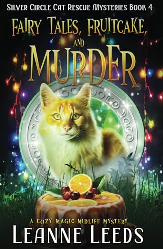 Stock image for Fairy Tales, Fruitcake, and Murder: A Cozy Magic Midlife Mystery (Silver Circle Cat Rescue Mysteries) for sale by HPB Inc.
