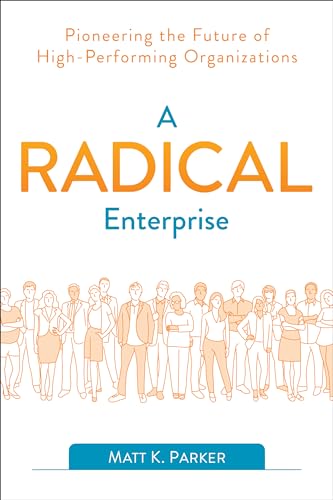 Imagen de archivo de A Radical Enterprise : Pioneering the Future of High-Performing Organizations a la venta por Better World Books: West