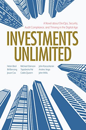 Imagen de archivo de Investments Unlimited: A Novel About DevOps, Security, Audit Compliance, and Thriving in the Digital Age a la venta por Goodwill Books