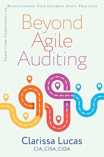 Stock image for Beyond Agile Auditing: Three Core Components to Revolutionize Your Internal Audit Practices for sale by Michael Lyons