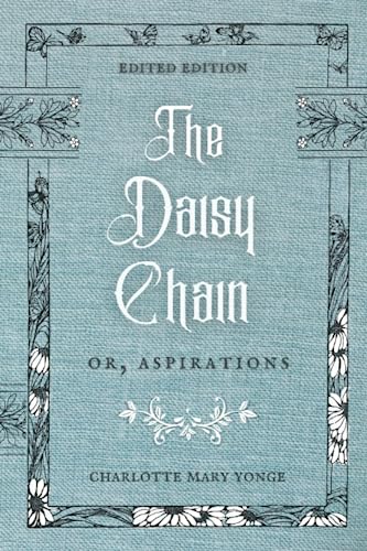 Beispielbild fr The Daisy Chain: or, Aspirations | a Smidgen Press republication (annotated) zum Verkauf von Books Unplugged