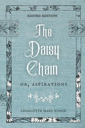 Stock image for The Daisy Chain: or, Aspirations | a Smidgen Press republication (annotated) for sale by GF Books, Inc.