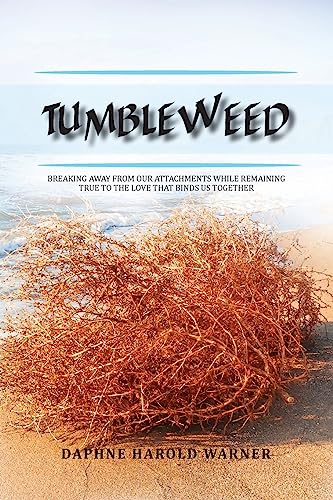Stock image for Tumbleweed: Breaking Away from Our Attachments While Remaining True to the Love That Binds Us Together for sale by Lucky's Textbooks