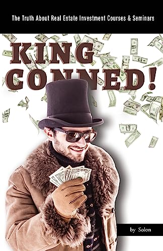 Beispielbild fr King Conned!: The Truth About Real Estate Investment Courses & Seminars zum Verkauf von ThriftBooks-Atlanta