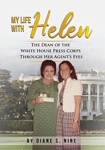 Stock image for My Life With Helen: The Dean of the White House Press Corps Through Her Agent's Eyes for sale by SecondSale
