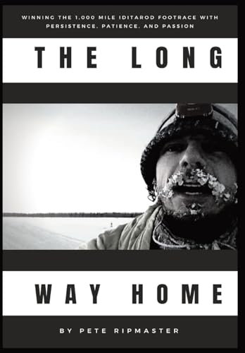 Stock image for The Long Way Home: How I Won the 1,000 Mile Iditarod Footrace with Persistence, Patience, and Passion for sale by PlumCircle