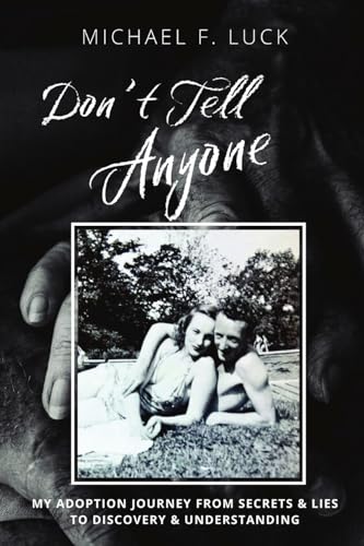 Stock image for Don't Tell Anyone: My Adoption Journey from Secrets & Lies to Discovery & Understanding for sale by California Books