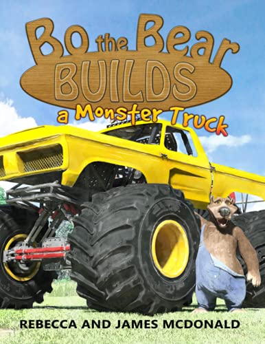 Stock image for Bo the Bear Builds a Monster Truck: A Monster Truck Book for Kids for sale by SecondSale