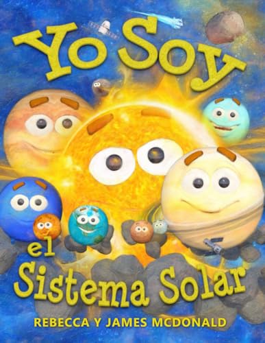 Stock image for Yo Soy el Sistema Solar: Un libro infantil sobre el espacio, desde el Sol, pasando por los planetas, ayudando a los nios de preescolar, jardn for sale by GreatBookPrices