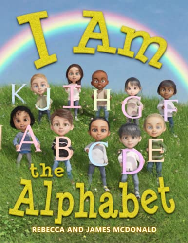 

I Am the Alphabet: An ABC Book for Preschoolers and Kindergarteners (I Am Learning: Educational Series for Kids)