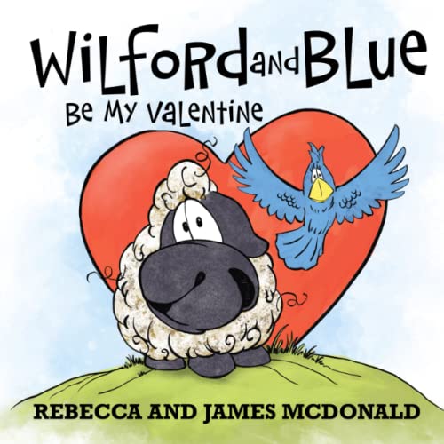 9781950553334: Wilford and Blue, Be My Valentine: A Valentine’s Day Book for Kids (Wilford and Blue, Life on the Farm)