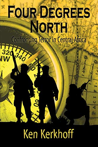 Stock image for Four Degrees North: Confronting Terror in Central Africa for sale by Books From California