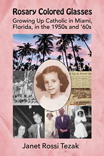 Imagen de archivo de Rosary Colored Glasses: Growing Up Catholic in Miami, Florida, in the 1950s and '60s a la venta por GF Books, Inc.