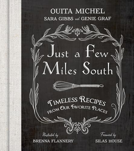 Stock image for Just a Few Miles South: Timeless Recipes from Our Favorite Places for sale by Half Price Books Inc.