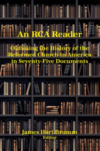 Imagen de archivo de An RCA Reader: Outlining the History of the Reformed Church in America in Seventy-Five Documents a la venta por GF Books, Inc.