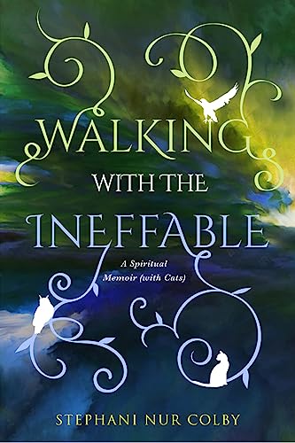 9781950584123: Walking with the Ineffable: A Spiritual Memoir (with Cats)