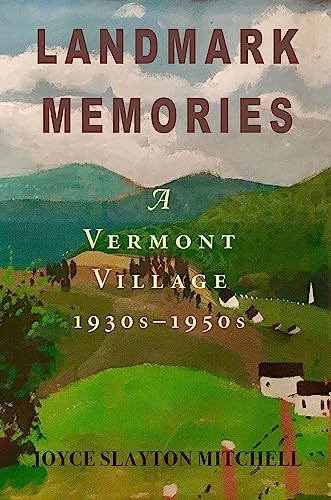 Stock image for Landmark Memories: A Vermont Village 1930s-1950s for sale by Redux Books