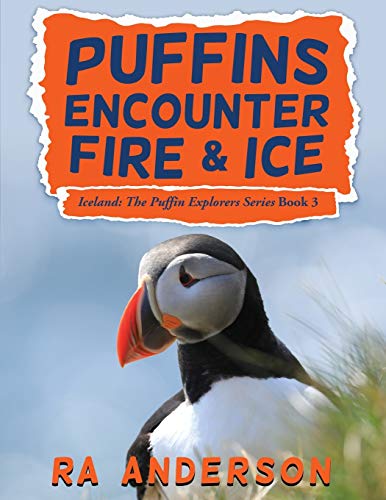 Stock image for Puffins Encounter Fire and Ice: Iceland: The Puffin Explorers Series Book 3 for sale by Lucky's Textbooks