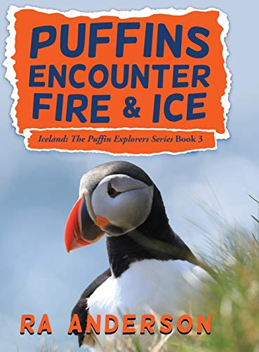 Stock image for Puffins Encounter Fire and Ice: Iceland: The Puffin Explorers Series Book 3 for sale by Books From California