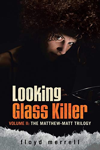Imagen de archivo de Looking Glass Killer: Volume II: The Matthew-Matt Trilogy a la venta por Lucky's Textbooks