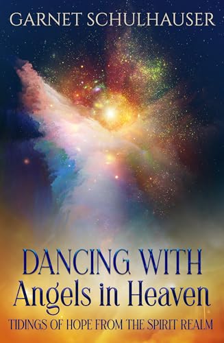 Beispielbild fr Dancing with Angels in Heaven: Tidings of Hope from the Spirit Realm zum Verkauf von Books From California