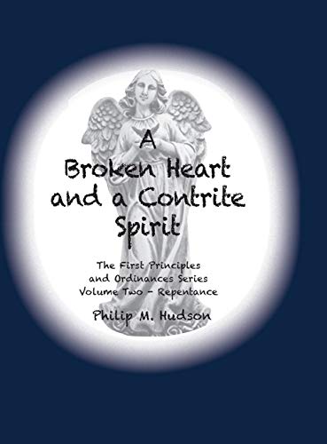 Stock image for A Broken Heart and a Contrite Spirit: The First Principles and Ordinances Series (Volume 2) for sale by Books From California
