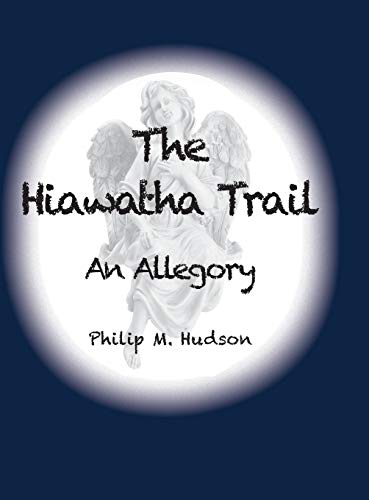 Stock image for The Hiawatha Trail: An Allegory for sale by Lucky's Textbooks