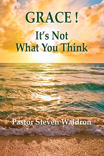 Stock image for Grace: It's Not What You Think for sale by GF Books, Inc.