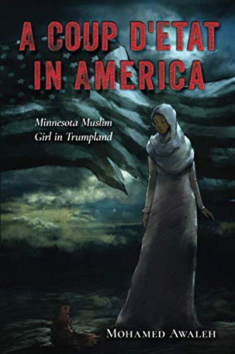 Beispielbild fr A Coup DEtat In America: Minnesota Muslim Girl in Trumpland zum Verkauf von Big River Books