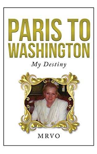 Beispielbild fr Paris to Washington: My Destiny zum Verkauf von WorldofBooks