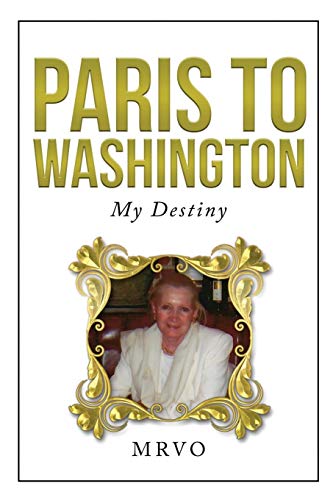 Beispielbild fr Paris to Washington: My Destiny zum Verkauf von Buchpark