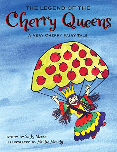 Stock image for The Legend of the Cherry Queens: A Very Cherry Fairy Tale for sale by SecondSale