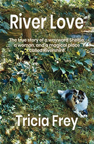 Beispielbild fr River Love: The True Story of a Wayward Sheltie, a Woman, and a Magical Place Called Rivershire zum Verkauf von ThriftBooks-Atlanta