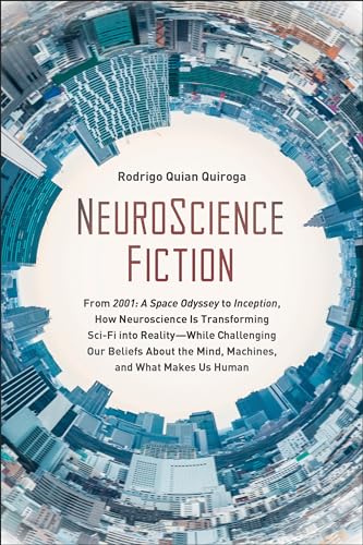 Imagen de archivo de NeuroScience Fiction : How Neuroscience Is Transforming Sci-Fi into Reality-While Challenging Our Belie Fs about the Mind, Machines, and What Makes Us Human a la venta por Better World Books: West