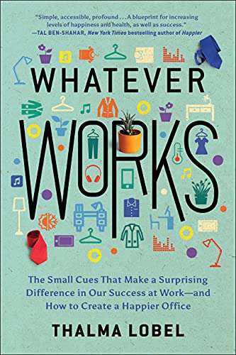 Beispielbild fr Whatever Works : The Small Cues That Make a Surprising Difference in Our Success at Work--And How to Create a Happier Office zum Verkauf von Better World Books