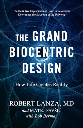 9781950665402: The Grand Biocentric Design: How Life Creates Reality