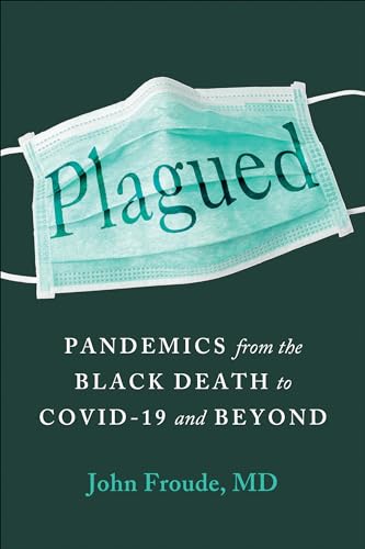 Stock image for Plagued : Pandemics from the Black Death to Covid-19 and Beyond for sale by Better World Books