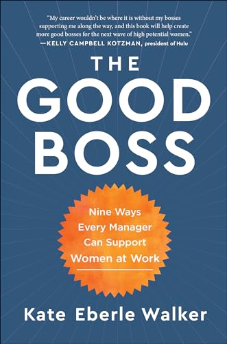 Beispielbild fr The Good Boss : 9 Ways Every Manager Can Support Women at Work zum Verkauf von Better World Books